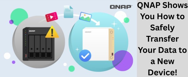 QNAP NAS Failure and How to Safely Transfer Your Data to a New Device!